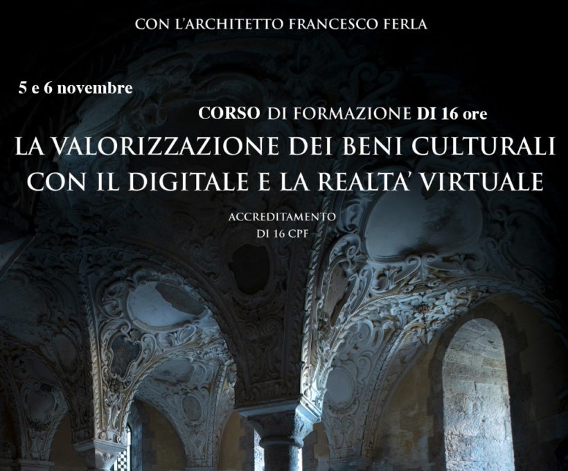 RIPRISTINO EVENTO – 5 e 6 novembre 2022 Corso di formazione: “La valorizzazione dei beni culturali con il digitale e la realtà virtuale”